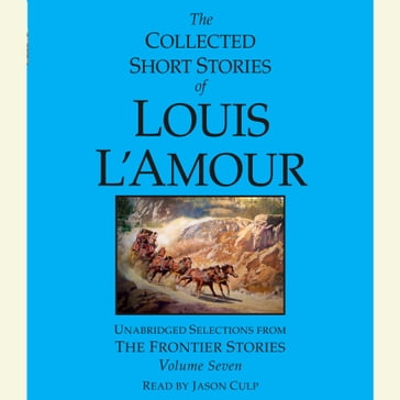 The Collected Short Stories of Louis L'Amour: Volume 7 - Louis L