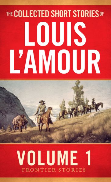The Collected Short Stories of Louis L'Amour, Volume 1 - Louis L