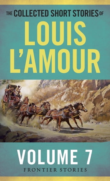 The Collected Short Stories of Louis L'Amour, Volume 7 - Louis L