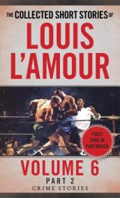 The Collected Short Stories of Louis L Amour, Volume 6, Part 2