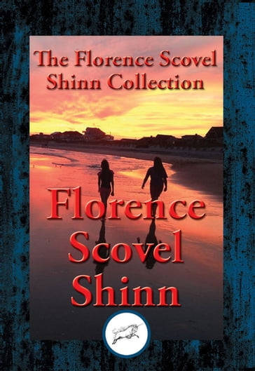 The Collected Wisdom of Florence Scovel Shinn - Florence Scovel Shinn