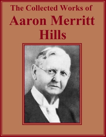 The Collected Works of Aaron Merritt Hills - Aaron Merritt Hills