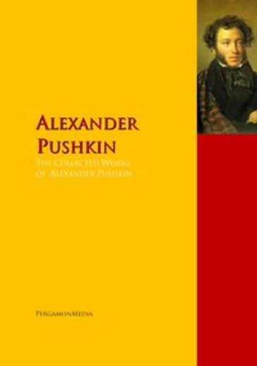 The Collected Works of Alexander Pushkin - Aleksandr Sergeevich Pushkin - Alexander Pushkin