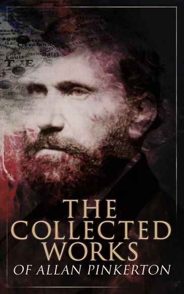 The Collected Works of Allan Pinkerton - Allan Pinkerton