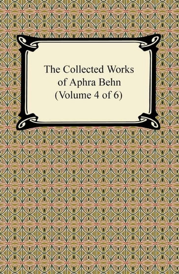 The Collected Works of Aphra Behn (Volume 4 of 6) - Aphra Behn