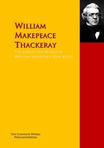 The Collected Works of William Makepeace Thackeray - Charles Dickens - William Makepeace Thackeray