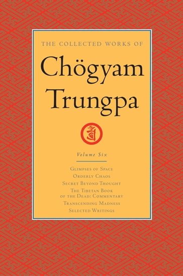 The Collected Works of Chögyam Trungpa: Volume 6 - Chogyam Trungpa