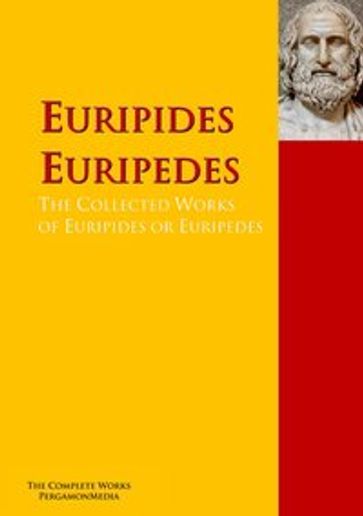 The Collected Works of Euripides or Euripedes - Euripedes - Euripides