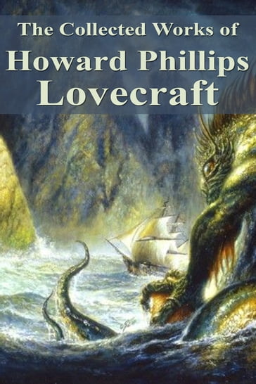 The Collected Works of Howard Phillips Lovecraft - Howard Phillips Lovecraft