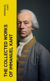 The Collected Works of Immanuel Kant