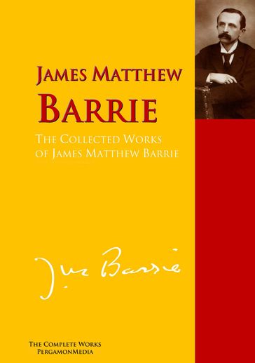 The Collected Works of James Matthew Barrie - James Matthew Barrie