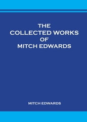 The Collected Works of Mitch Edwards