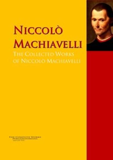 The Collected Works of Niccolò Machiavelli - Niccolò Machiavelli