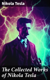 The Collected Works of Nikola Tesla