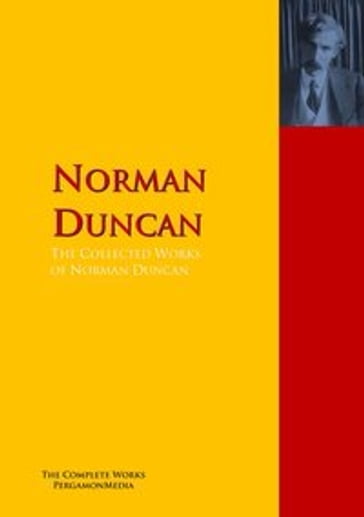 The Collected Works of Norman Duncan - Norman Duncan