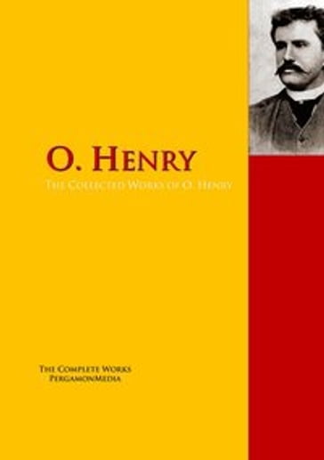 The Collected Works of O. Henry - Henry O