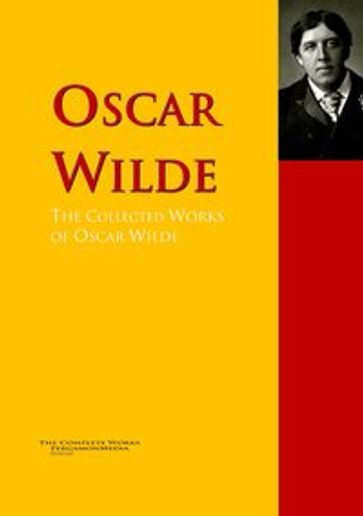 The Collected Works of Oscar Wilde - Wilde Oscar