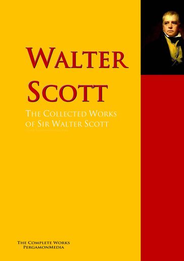 The Collected Works of Sir Walter Scott - Count Anthony Hamilton - John Dryden - Magdalene de Lancey - Sara D. Jenkins - Thomas De Quincey - Walter Scott