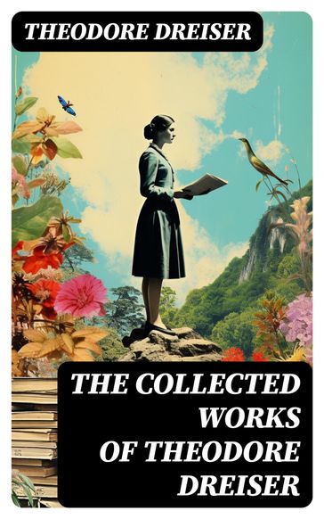 The Collected Works of Theodore Dreiser - Theodore Dreiser