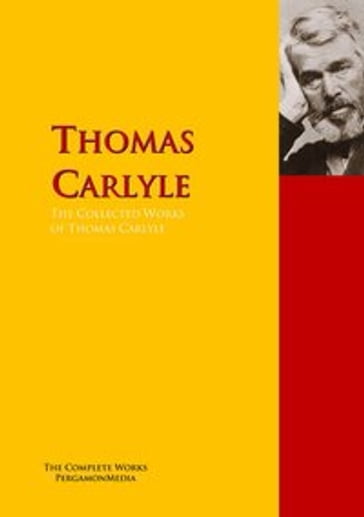 The Collected Works of Thomas Carlyle - Thomas Carlyle