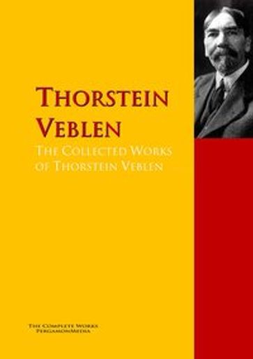 The Collected Works of Thorstein Veblen - Thorstein Veblen