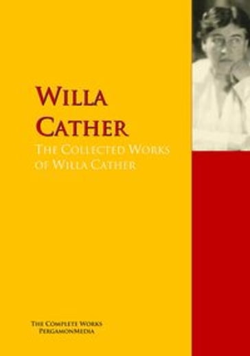 The Collected Works of Willa Cather - Willa Cather