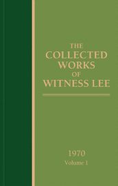 The Collected Works of Witness Lee, 1970, volume 1