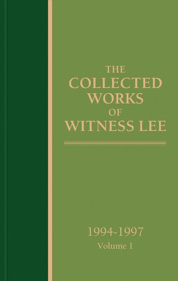 The Collected Works of Witness Lee, 1994-1997, volume 1 - Witness Lee