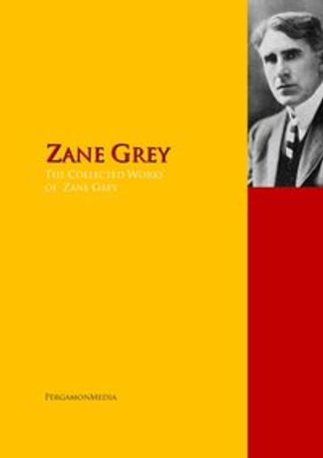 The Collected Works of Zane Grey - Zane Grey