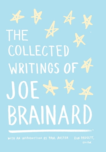 The Collected Writings of Joe Brainard - Joe Brainard