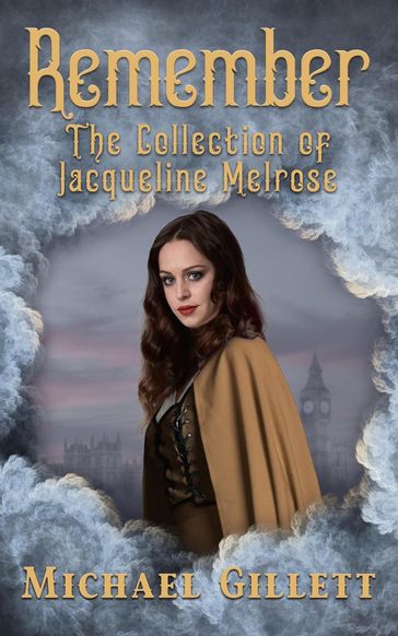 The Collection of Jacqueline Melrose - Remember - Michael Gillett