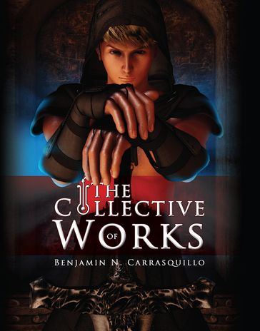 The Collective Works of Benjamin N. Carrasquillo - Benjamin N. Carrasquillo