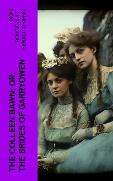 The Colleen Bawn; or, the Brides of Garryowen - Dion Boucicault - Gerald Griffin
