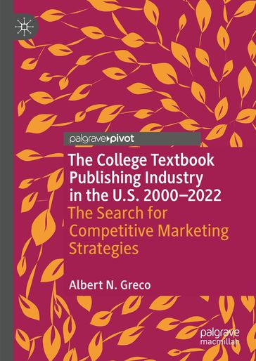 The College Textbook Publishing Industry in the U.S. 2000-2022 - Albert N. Greco