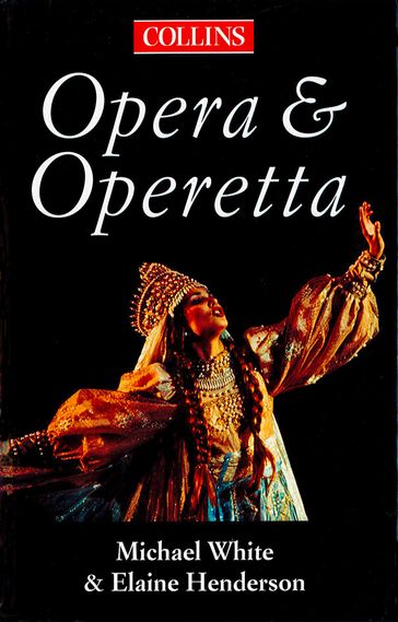 The Collins Guide To Opera And Operetta - Michael White - Elaine Henderson