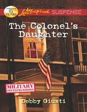 The Colonel s Daughter (Mills & Boon Love Inspired Suspense) (Military Investigations, Book 3)