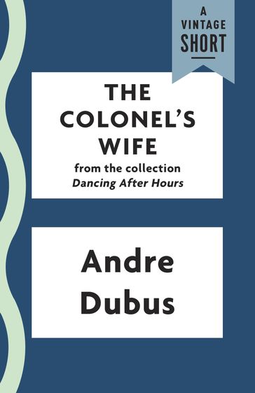 The Colonel's Wife - Andre Dubus