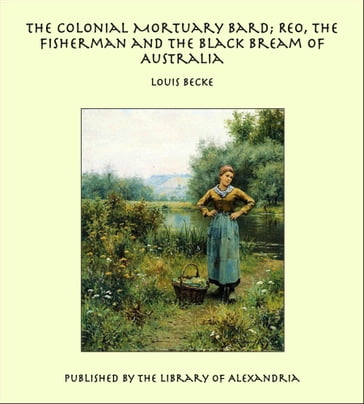 The Colonial Mortuary Bard; Reo, The Fisherman and The Black Bream of Australia - Louis Becke