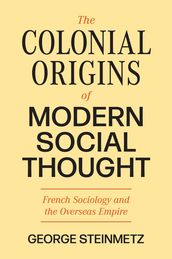 The Colonial Origins of Modern Social Thought