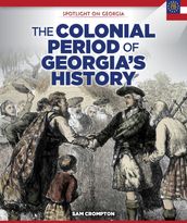 The Colonial Period of Georgia s History
