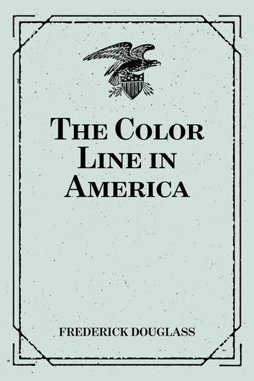 The Color Line in America - Frederick Douglass