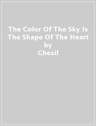 The Color Of The Sky Is The Shape Of The Heart - Chesil - Takami Nieda