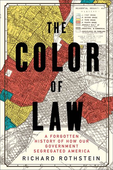 The Color of Law: A Forgotten History of How Our Government Segregated America - Richard Rothstein