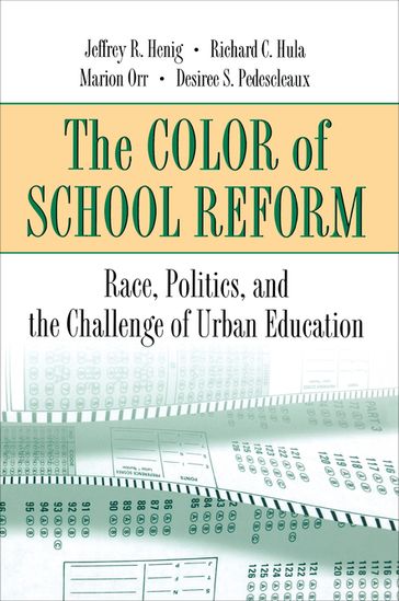 The Color of School Reform - Jeffrey R. Henig - Richard C. Hula - Marion Orr - Desiree S. Pedescleaux