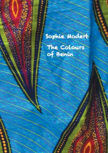 The Colours of Benin - Sophie Modert