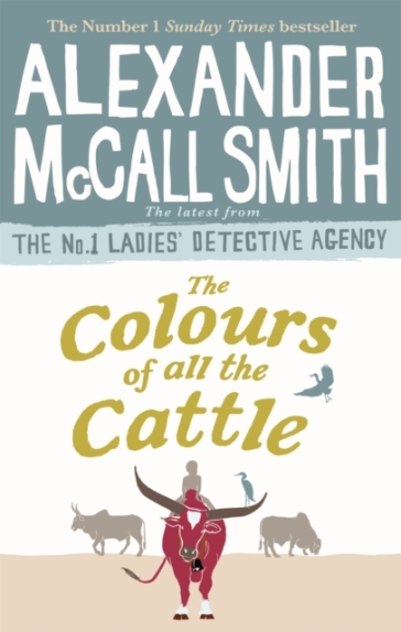 The Colours of all the Cattle - Alexander McCall Smith