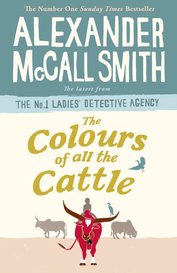 The Colours of all the Cattle - Alexander McCall Smith