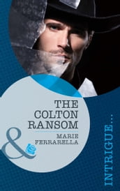 The Colton Ransom (The Coltons of Wyoming, Book 1) (Mills & Boon Romantic Suspense)