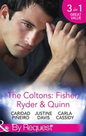 The Coltons: Fisher, Ryder & Quinn: Soldier s Secret Child (The Coltons: Family First) / Baby s Watch (The Coltons: Family First) / A Hero of Her Own (The Coltons: Family First) (Mills & Boon By Request)