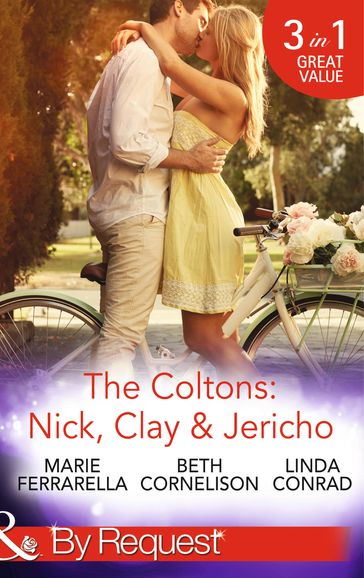 The Coltons: Nick, Clay & Jericho: Colton's Secret Service (The Coltons: Family First) / Rancher's Redemption (The Coltons: Family First) / The Sheriff's Amnesiac Bride (The Coltons: Family First) (Mills & Boon By Request) - Marie Ferrarella - Beth Cornelison - Linda Conrad